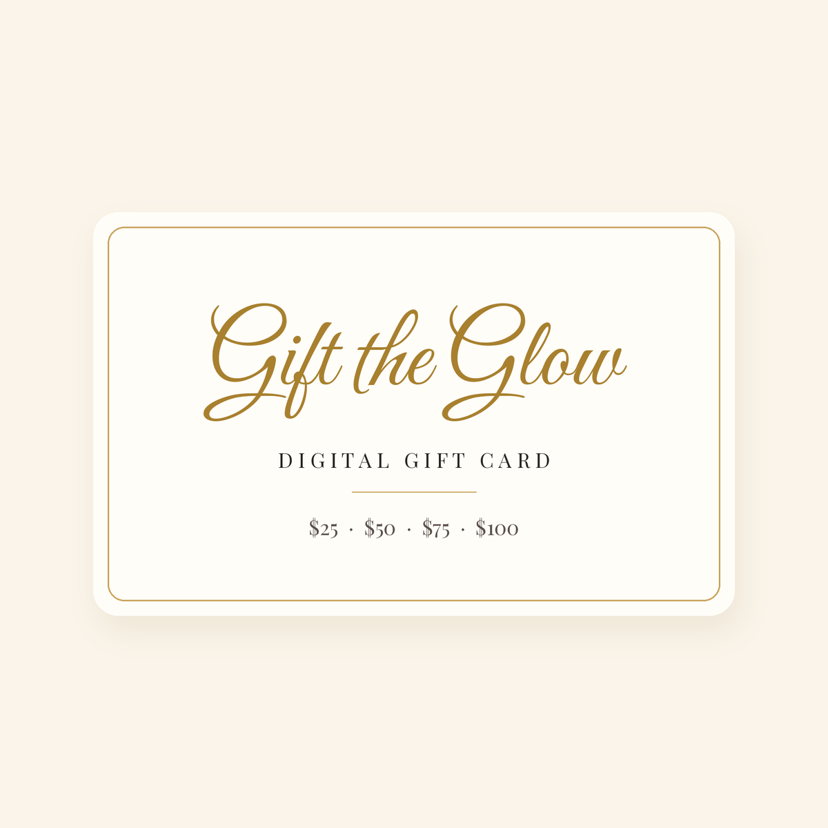 Gift the Glow digital gift card in cream and gold